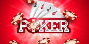 Poker 789CLUB - Các cách chơi bài chi tiết cho tân binh