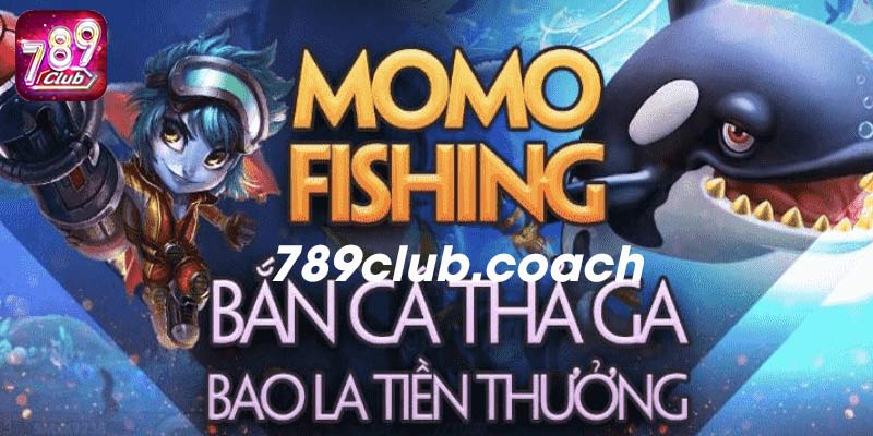 Các game bắn cá đổi tiền Momo hấp dẫn tại 789CLUB