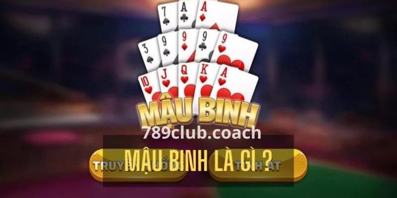 Vì sao nên chơi Mậu Binh tại 789CLUB?